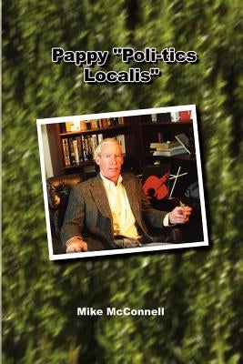 Pappy "Poli-Tics Localis" by McConnell, Mike