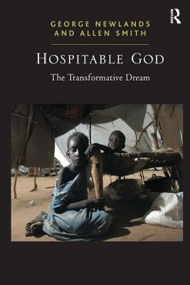 Hospitable God: The Transformative Dream by Newlands, George