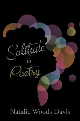 Solitude in Poetry by Davis, Natalie Woods