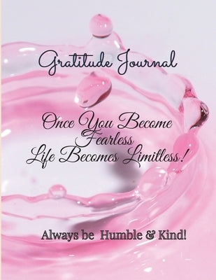 Gratitude Journal: Once You Become Fearless, Life Becomes Limitless!: Once You Become Fearless, Life Becomes by Jordan, Moreen
