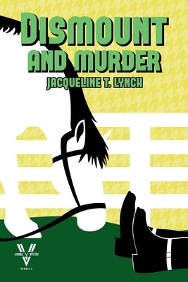 Dismount and Murder: A Double V Mystery, No. 3 by Lynch, Jacqueline T.