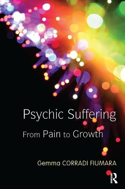 Psychic Suffering: From Pain to Growth by Corradi Fiumara, Gemma