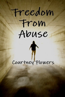 Freedom From Abuse by Flowers, Courtney