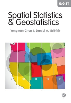 Spatial Statistics and Geostatistics: Theory and Applications for Geographic Information Science and Technology by Chun, Yongwan