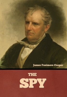 The Spy by Cooper, James Fenimore