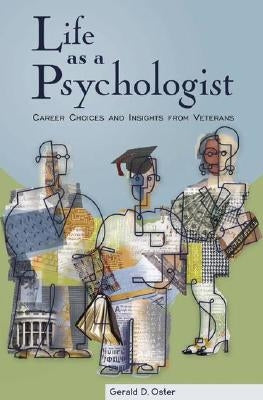 Life as a Psychologist: Career Choices and Insights by Oster, Gerald