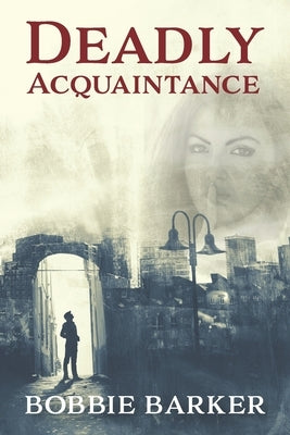 Deadly Acquaintance by Barker, Bobbie