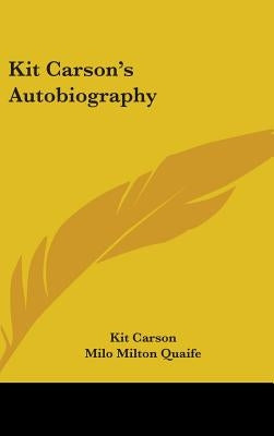 Kit Carson's Autobiography by Carson, Kit