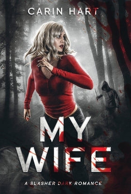 My Wife: a Slasher Dark Romance by Hart, Carin