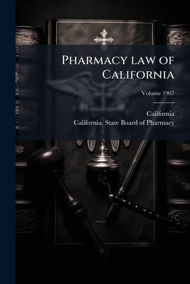 Pharmacy law of California by California