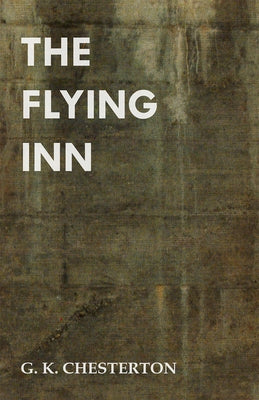 The Flying Inn by Chesterton, G. K.