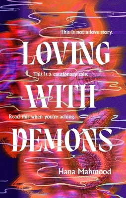 Loving with Demons: Introducing Your New Obsession. a Totally Addictive, Pulse-Pounding and Heartstopping Page-Turner by Mahmood, Hana