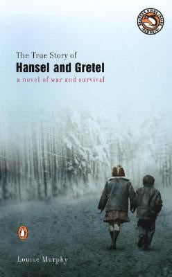 The True Story of Hansel and Gretel by Murphy, Louise