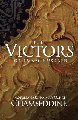 The Victors of Imam Hussain by Chamseddine, Muhammad Mahdi