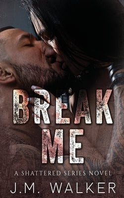 Break Me by Walker, J. M.