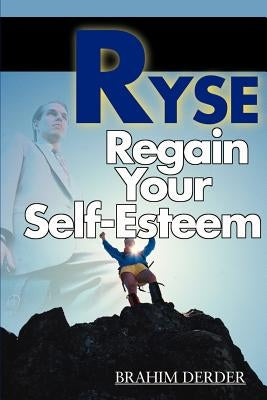 Ryse: Regain Your Self-Esteem by Derder, Brahim