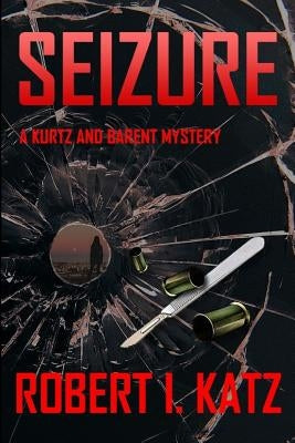 Seizure: A Kurtz and Barent Mystery by Katz, Robert I.