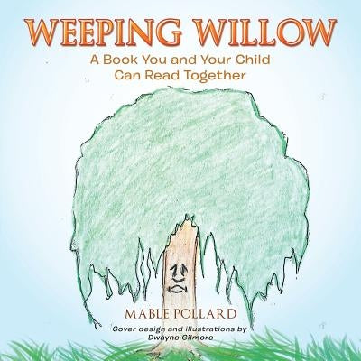 Weeping Willow: A Book You and Your Child Can Read Together by Pollard, Mable