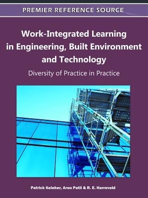 Work-Integrated Learning in Engineering, Built Environment and Technology: Diversity of Practice in Practice by Keleher, Patrick