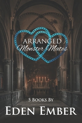 Arranged Monster Mates: Boxed Set of 5 Books By by Ember, Eden