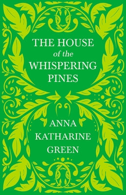 The House of the Whispering Pines: Caleb Sweetwater - Volume 3 by Green, Anna Katharine