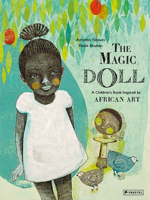 The Magic Doll: A Children's Book Inspired by African Art by Yabouza, Adrienne