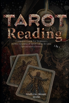 Tarot Reading: Complete Guide for Beginners to the meaning of Tarot Cards Arcana by Media, Templum Dianae