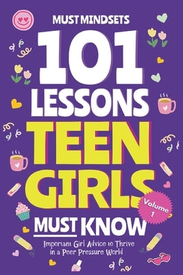 101 Lessons Teen Girls Must Know by Press, Mindset