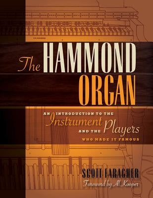The Hammond Organ: An Introduction to the Instrument and the Players Who Made It Famous by Faragher, Scott