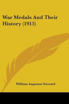 War Medals And Their History (1915) by Steward, William Augustus