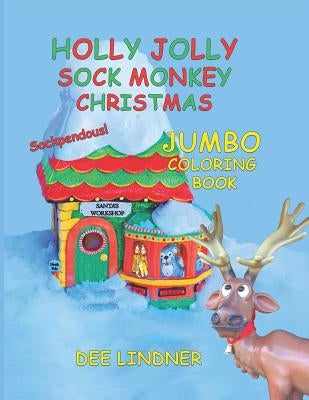 Holly Jolly Sock Monkey Christmas: Sockpendous Jumbo Coloring Book by Lindner, Dee