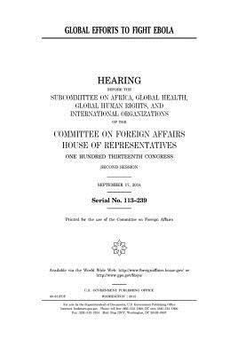 Global efforts to fight Ebola by Representatives, United States House of