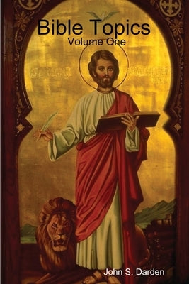 Bible Topics Volume One by Darden, John S.