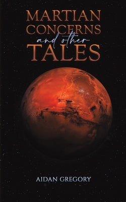 Martian Concerns and Other Tales by Gregory, Aidan