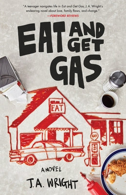 Eat and Get Gas by Wright, J. a.