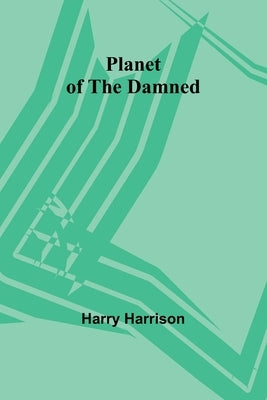 Planet of the Damned by Harrison, Harry