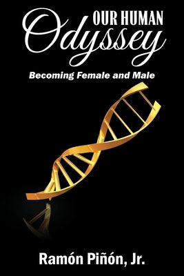 Our Human Odyssey: Becoming Female and Male by Pi?on, Ram?n, Jr.