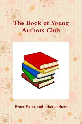 The Book of Young Authors Club by Age 7. to 10, Children
