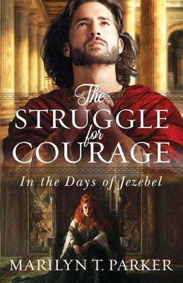 The Struggle for Courage: In the Days of Jezebel by Parker, Marilyn