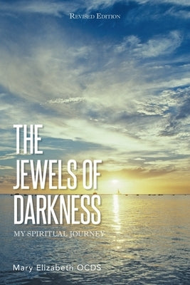 The Jewels of Darkness: My Spiritual Journey by Elizabeth Ocds, Mary