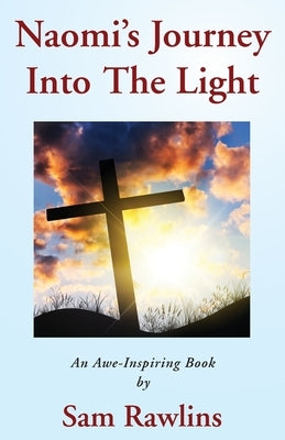 Naomi's Journey Into the Light by Rawlins, Sam