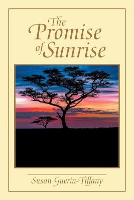 The Promise of Sunrise by Guerin-Tiffany, Susan