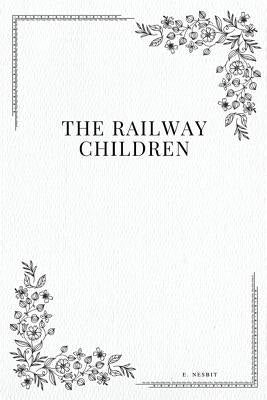 The Railway Children by Nesbit, E.