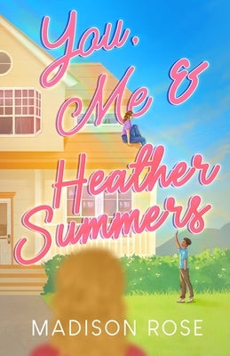 You, Me & Heather Summers by Rose, Madison