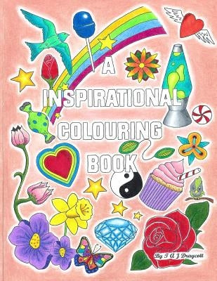 A Inspirational Colouring Book: Quotes To Color by Draycott, T. a. J.