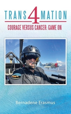 Trans4mation: Courage Versus Cancer: Game On by Erasmus, Bernadene