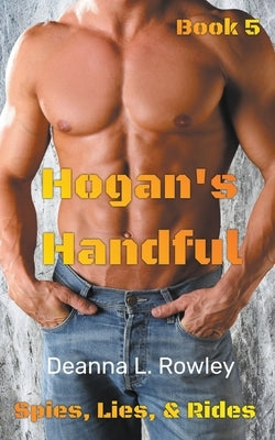 Hogan's Handful by Rowley, Deanna L.