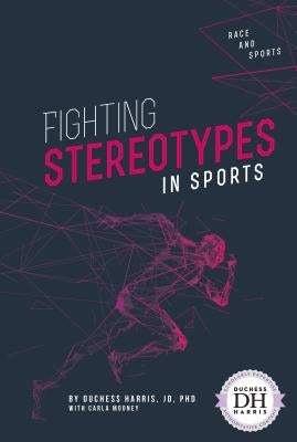 Fighting Stereotypes in Sports by Jd Duchess Harris Phd