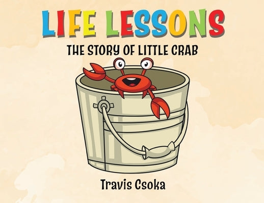 Life Lessons: The Story of Little Crab by Csoka, Travis
