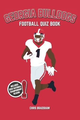 Georgia Bulldogs Football Quiz Book: 500 Questions on the UGA Dawgs by Bradshaw, Chris